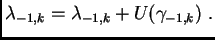 $\displaystyle \lambda_{-1,k} = \lambda_{-1,k} + U(\gamma_{-1,k}) \,\, .$