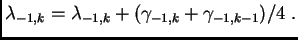 $\displaystyle \lambda_{-1,k} = \lambda_{-1,k} + (\gamma_{-1,k} + \gamma_{-1,k-1}) / 4 \,\, .$