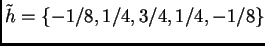 $ \tilde h = \{ -1/8, 1/4, 3/4, 1/4, -1/8\}$