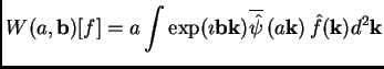 $\displaystyle W(a,\mathbf{b})[f] = a \int \exp(\imath \mathbf{b}\mathbf{k})
\overline{\hat\psi}\left( a \mathbf{k}\right) \hat f(\mathbf{k}) d^2\mathbf{k}
$