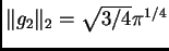 $ \Vert g_2\Vert _2=\sqrt{3/4}\pi^{1/4}$