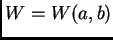 $ W=W(a,b)$