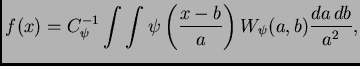 $\displaystyle f(x) = C_\psi^{-1}\int\int \psi\left( \frac{x-b}{a} \right) W_\psi(a,b)\frac{da\,db}{a^2},$